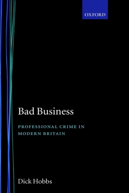 Bad Business : Professional Crime in Modern Britain, Hardback Book