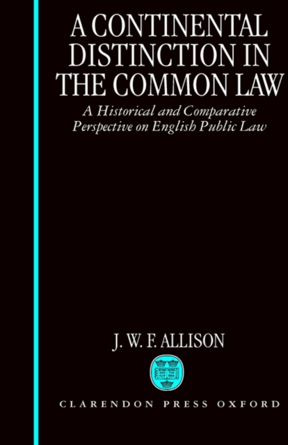 A Continental Distinction in the Common Law : A Historical and Comparative Perspective on English Public Law, Hardback Book