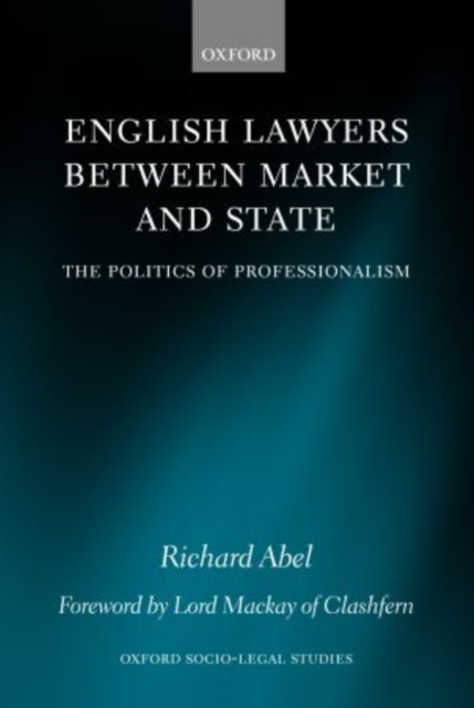 English Lawyers between Market and State : The Politics of Professionalism, Paperback / softback Book