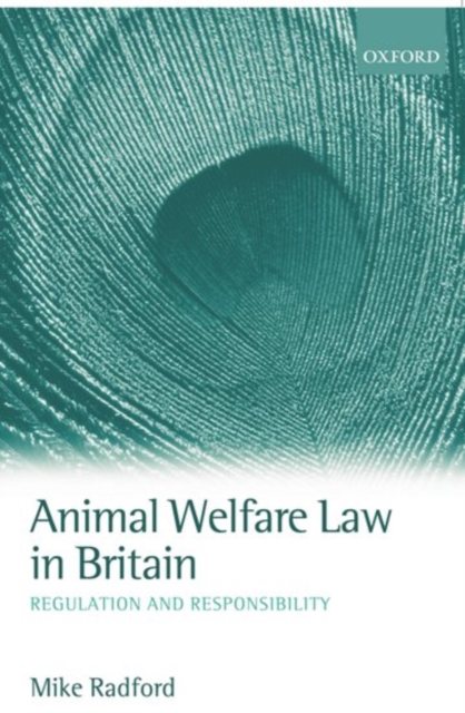 Animal Welfare Law in Britain : Regulation and Responsibility, Paperback / softback Book