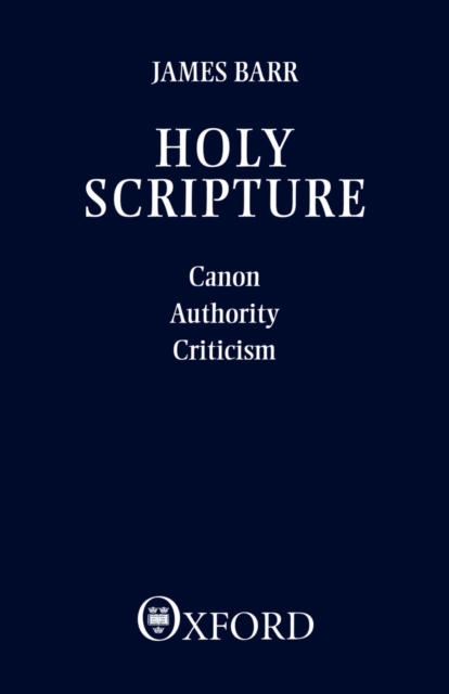 Holy Scripture : Canon, Authority, Criticism, Paperback / softback Book