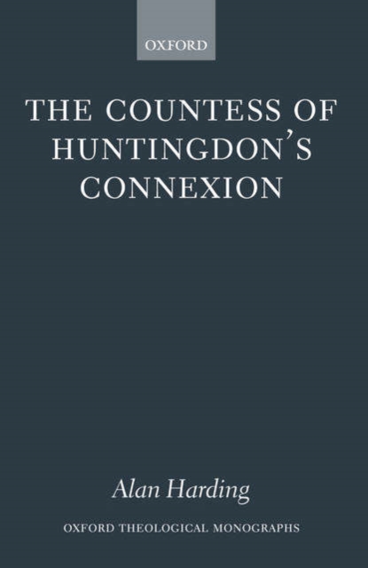 The Countess of Huntingdon's Connexion : A Sect in Action in Eighteenth-Century England, Hardback Book