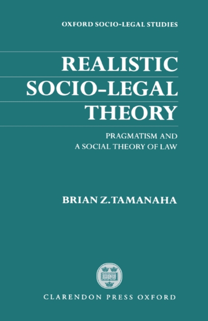 Realistic Socio-Legal Theory : Pragmatism and a Social Theory of Law, Hardback Book