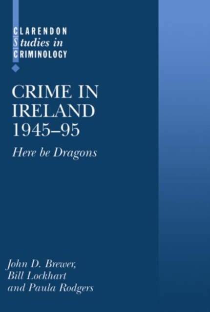 Crime in Ireland 1945-95 : Here Be Dragons, Hardback Book