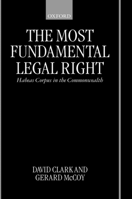 The Most Fundamental Legal Right : Habeas Corpus in the Commonwealth, Hardback Book