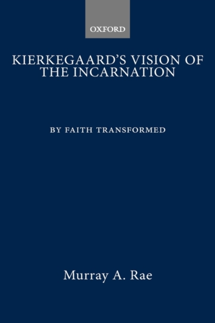 Kierkegaard's Vision of the Incarnation : By Faith Transformed, Hardback Book