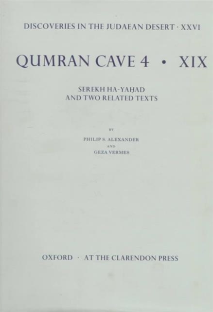 Discoveries in the Judaean Desert: Volume XXVI. Qumran Cave 4: XIX : Serekh Ha-Yahad and Related Texts, Hardback Book