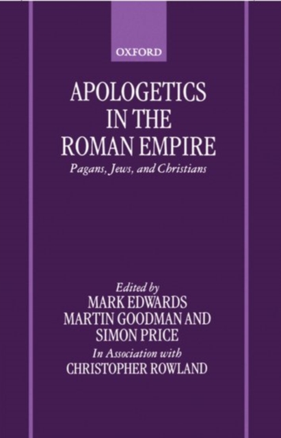 Apologetics in the Roman Empire : Pagans, Jews, and Christians, Hardback Book