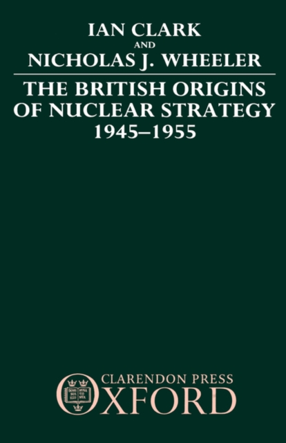 The British Origins of Nuclear Strategy 1945-1955, Hardback Book