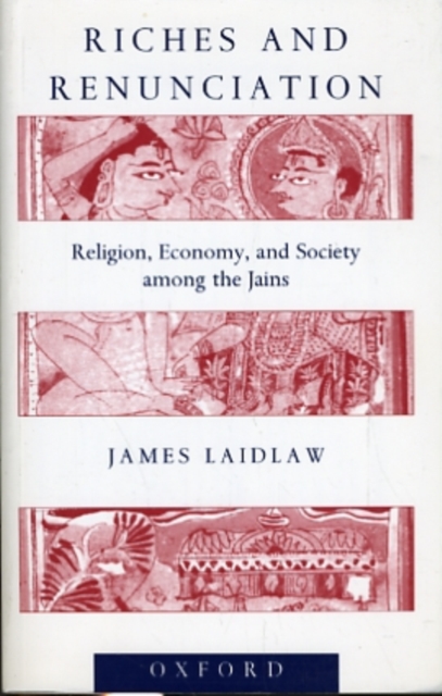 Riches and Renunciation : Religion, Economy, and Society among the Jains, Paperback / softback Book