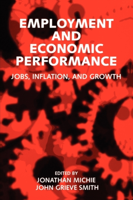 Employment and Economic Performance : Jobs, Inflation, and Growth, Paperback / softback Book