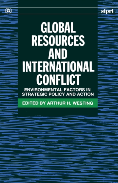Global Resources and International Conflict : Environmental Factors in Strategic Policy and Action, Hardback Book