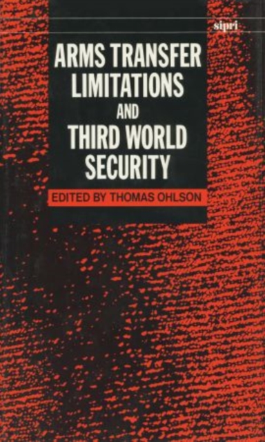 Arms Transfer Limitations and Third World Security, Hardback Book