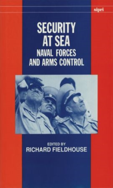 Security at Sea : Naval Forces and Arms Control, Hardback Book