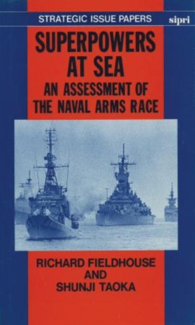 Superpowers at Sea : An Assessment of the Naval Arms Race, Hardback Book