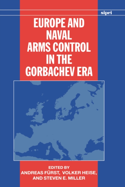 Europe and Naval Arms Control in the Gorbachev Era, Hardback Book