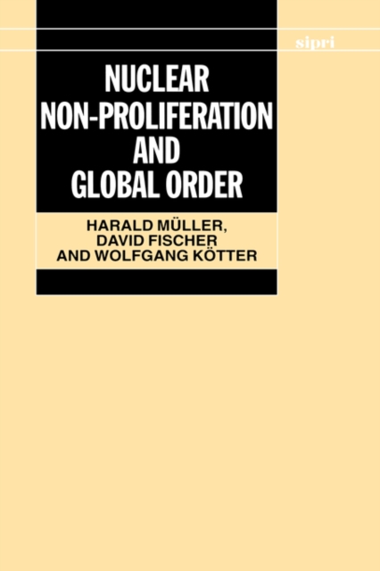 Nuclear Non-Proliferation and Global Order, Hardback Book