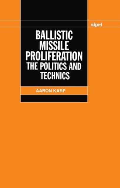 Ballistic Missile Proliferation : The Politics and Technics, Hardback Book