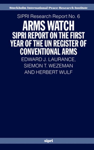 Arms Watch : SIPRI Report on the First Year of the UN Register of Conventional Arms, Paperback / softback Book