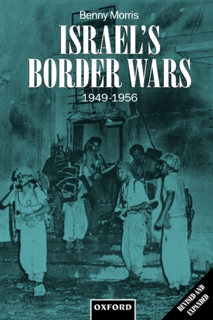 Israel's Border Wars, 1949-1956 : Arab Infiltration, Israeli Retaliation, and the Countdown to the Suez War, Paperback / softback Book