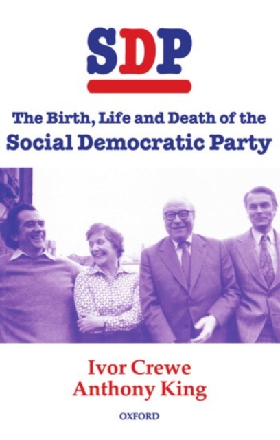 SDP : The Birth, Life, and Death of the Social Democratic Party, Paperback / softback Book