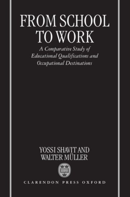 From School to Work : A Comparative Study of Educational Qualifications and Occupational Destinations, Hardback Book