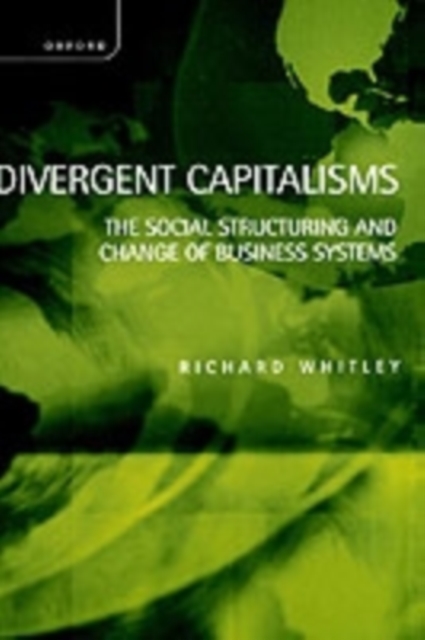 Divergent Capitalisms : The Social Structuring and Change of Business Systems, Hardback Book