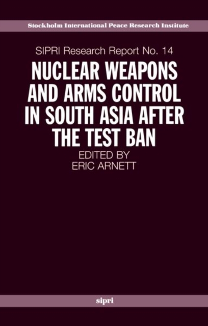 Nuclear Weapons and Arms Control in South Asia after the Test Ban, Paperback / softback Book