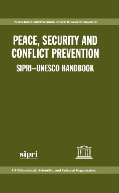 Peace, Security, and Conflict Prevention : SIPRI-UNESCO Handbook, Hardback Book