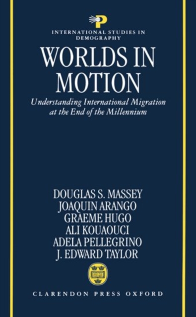 Worlds in Motion : Understanding International Migration at the End of the Millennium, Hardback Book