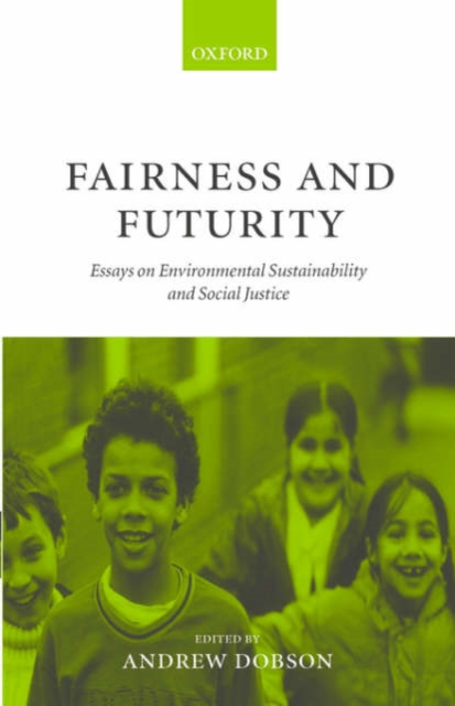 Fairness and Futurity : Essays on Environmental Sustainability and Social Justice, Paperback / softback Book