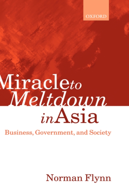 Miracle to Meltdown in Asia : Business, Government and Society, Hardback Book