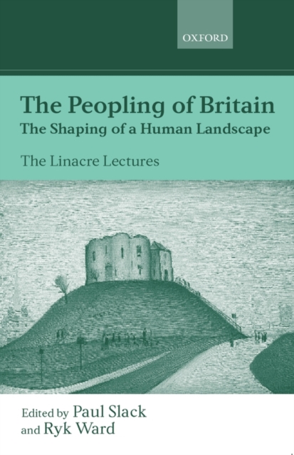 The Peopling of Britain : The Shaping of a Human Landscape, Hardback Book