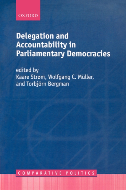 Delegation and Accountability in Parliamentary Democracies, Hardback Book