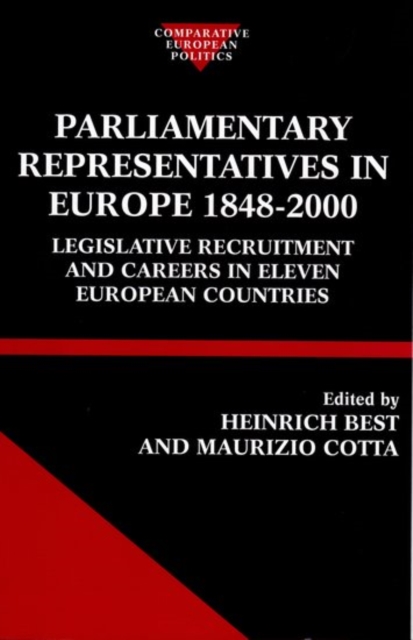 Parliamentary Representatives in Europe 1848-2000 : Legislative Recruitment and Careers in Eleven European Countries, Hardback Book