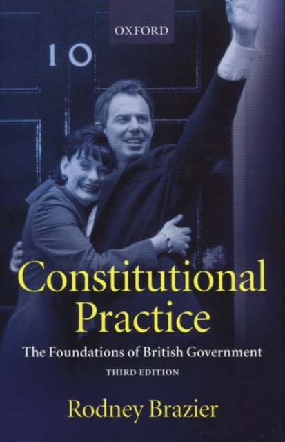 Constitutional Practice : The Foundations of British Government, Paperback / softback Book
