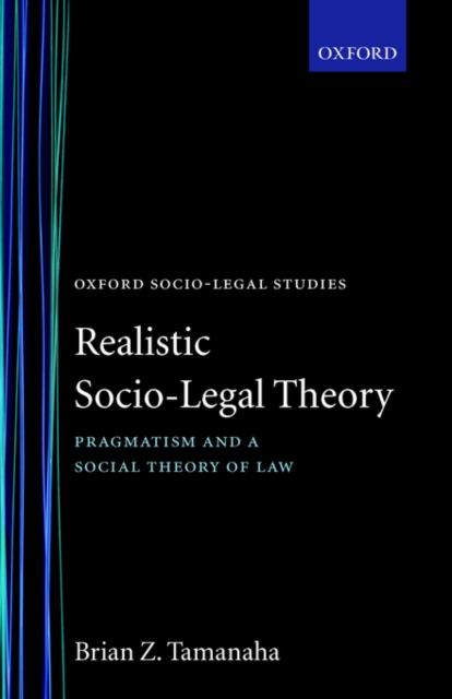 Realistic Socio-Legal Theory : Pragmatism and a Social Theory of Law, Paperback / softback Book