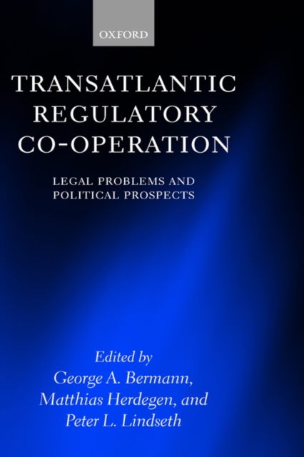 Transatlantic Regulatory Cooperation : Legal Problems and Political Prospects, Hardback Book