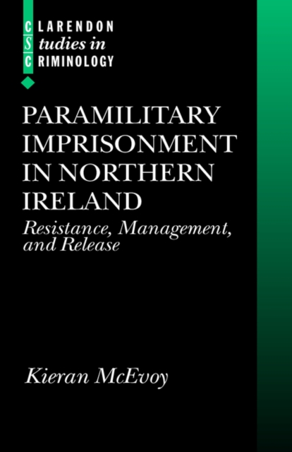 Paramilitary Imprisonment in Northern Ireland : Resistance, Management, and Release, Hardback Book