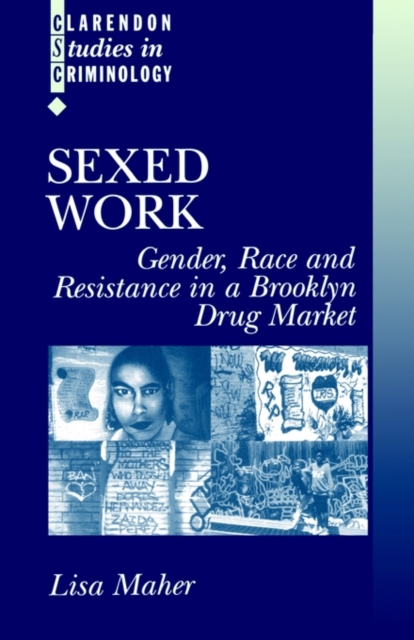 Sexed Work : Gender, Race, and Resistance in a Brooklyn Drug Market, Paperback / softback Book