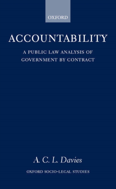 Accountability : A Public Law Analysis of Government by Contract, Hardback Book