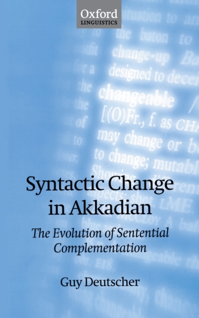 Syntactic Change in Akkadian : The Evolution of Sentential Complementation, Hardback Book