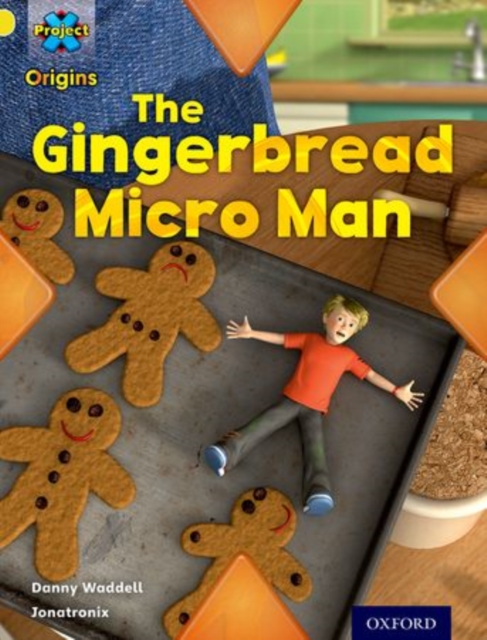 Project X Origins: Yellow Book Band, Oxford Level 3: Food: Gingerbread Micro-man, Paperback / softback Book