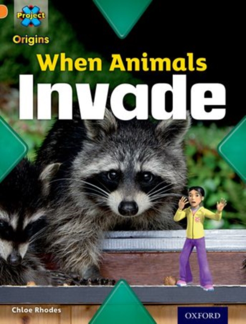 Project X Origins: Orange Book Band, Oxford Level 6: Invasion: When Animals Invade, Paperback / softback Book