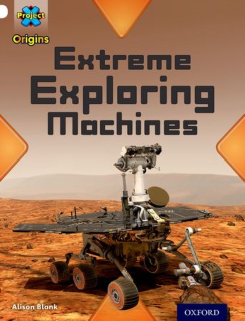 Project X Origins: White Book Band, Oxford Level 10: Inventors and Inventions: Extreme Exploring Machines, Paperback / softback Book
