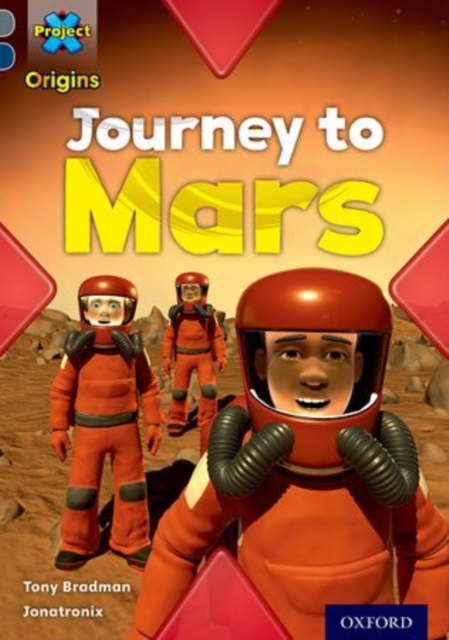 Project X Origins: Grey Book Band, Oxford Level 14: Behind the Scenes: Journey to Mars, Paperback / softback Book
