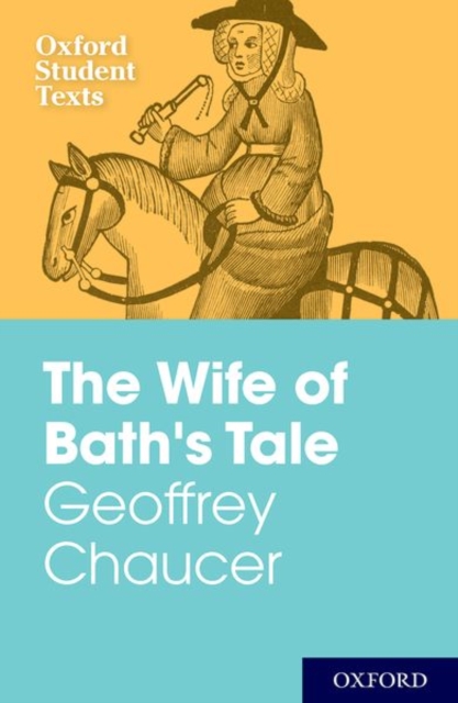 Oxford Student Texts: Geoffrey Chaucer: The Wife of Bath's Tale, Paperback / softback Book