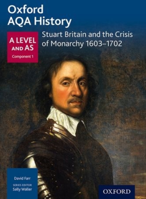 Oxford AQA History for A Level: Stuart Britain and the Crisis of Monarchy 1603-1702, Paperback / softback Book