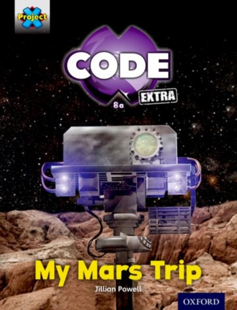 Project X CODE Extra: Yellow Book Band, Oxford Level 3: Galactic Orbit: My Mars Trip, Paperback / softback Book