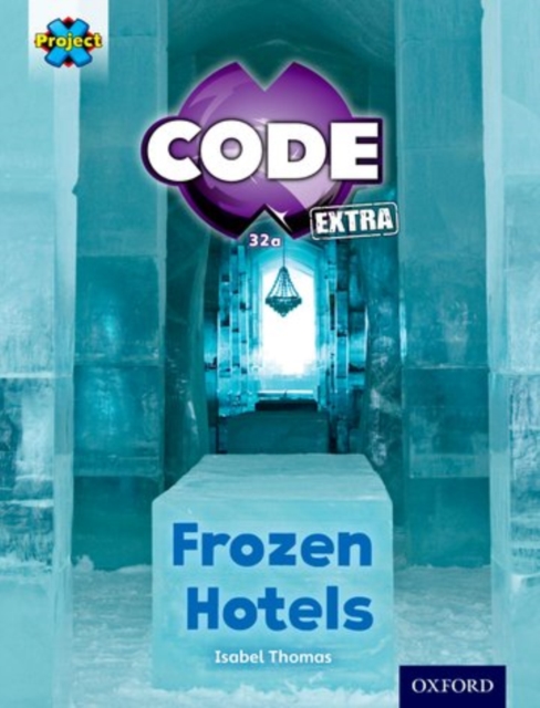 Project X CODE Extra: Orange Book Band, Oxford Level 6: Big Freeze: Frozen Hotels, Paperback / softback Book
